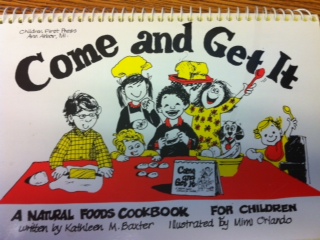 Come and Get It: A Natural Food Cookbook for Children