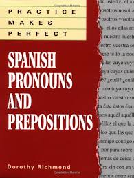 Practice Makes Perfect: Spanish Pronouns And Prepositions