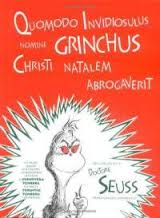 Quomodo Invidiosulus Nomine Grinchus Christi Natalem Abrogaverit: How the Grinch Stole Christmas in Latin (Latin)