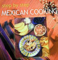 Step By Step Mexican Cooking