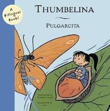 Thumbelina/ Pulgarcita: A Bilingual Book!