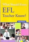 What Should Every EFL Teacher Know?